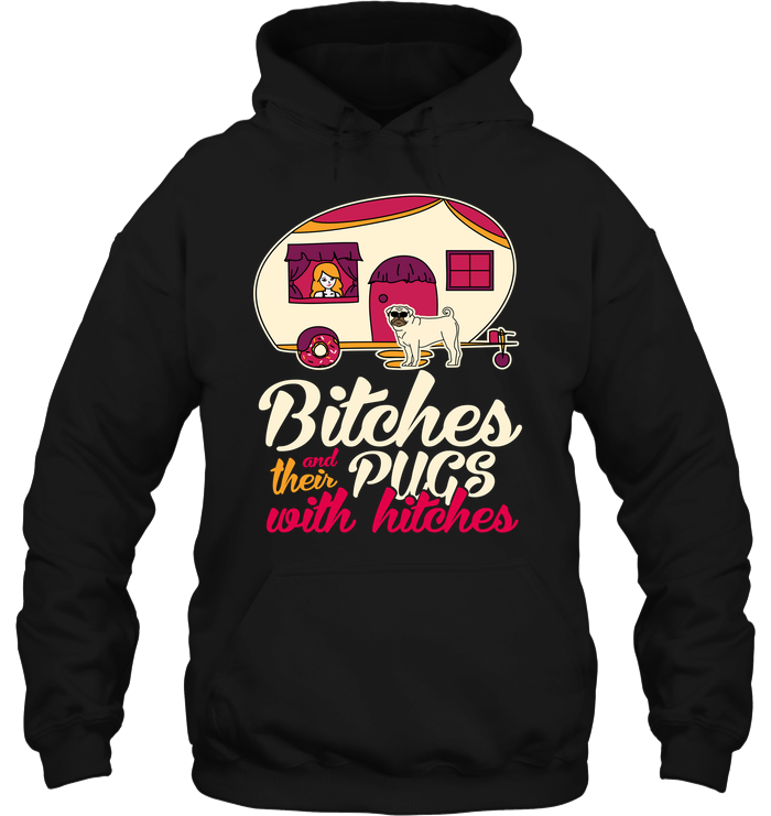 Bitches And Their Pugs With Hitches Camping T Shirts