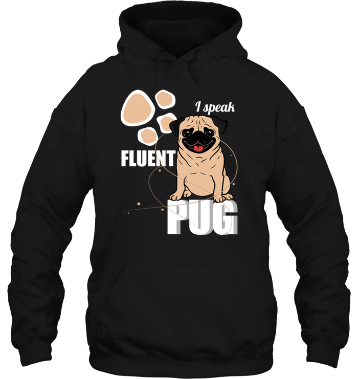 I Speak Fluent Pug T Shirts