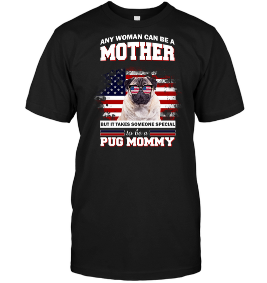 It Takes Someone Special To Be A Pug Mommy With American Flag T Shirts