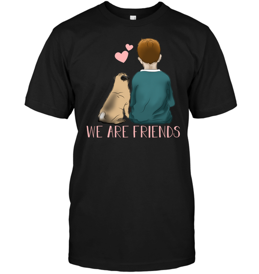 We Are Friends Pug T Shirts