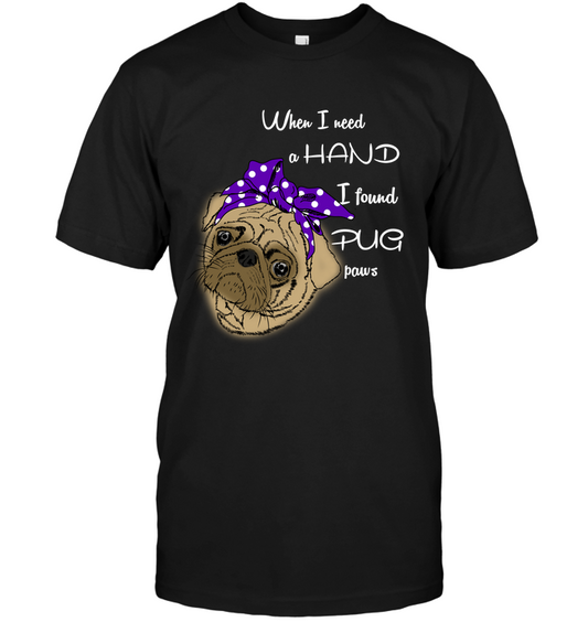 I Found Pug Paws T Shirts