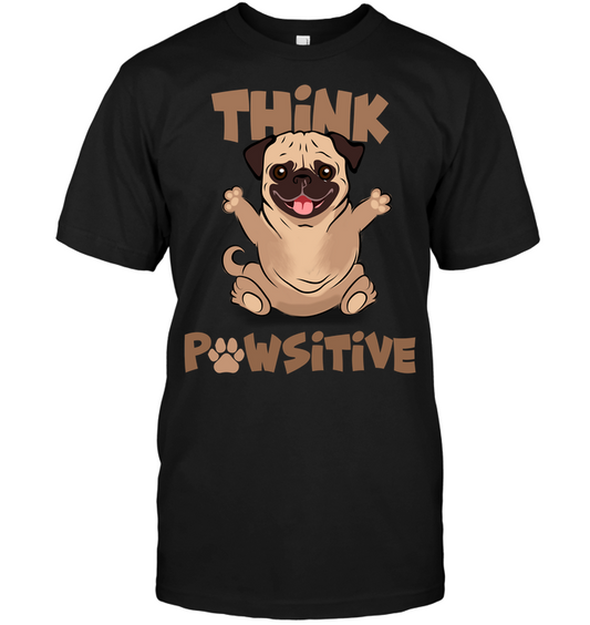 Think Pawsitive Pug T Shirts
