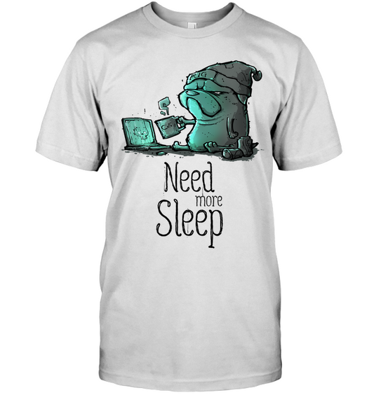 Pug - Need More Sleep T Shirts