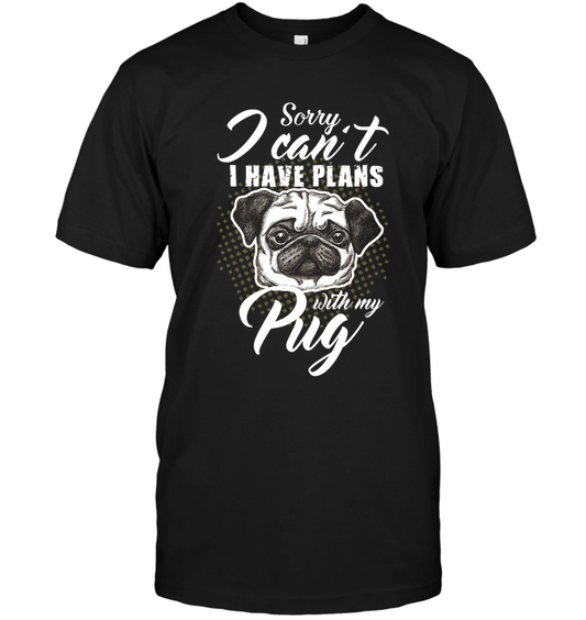 I Have Plans With My Pug T Shirts