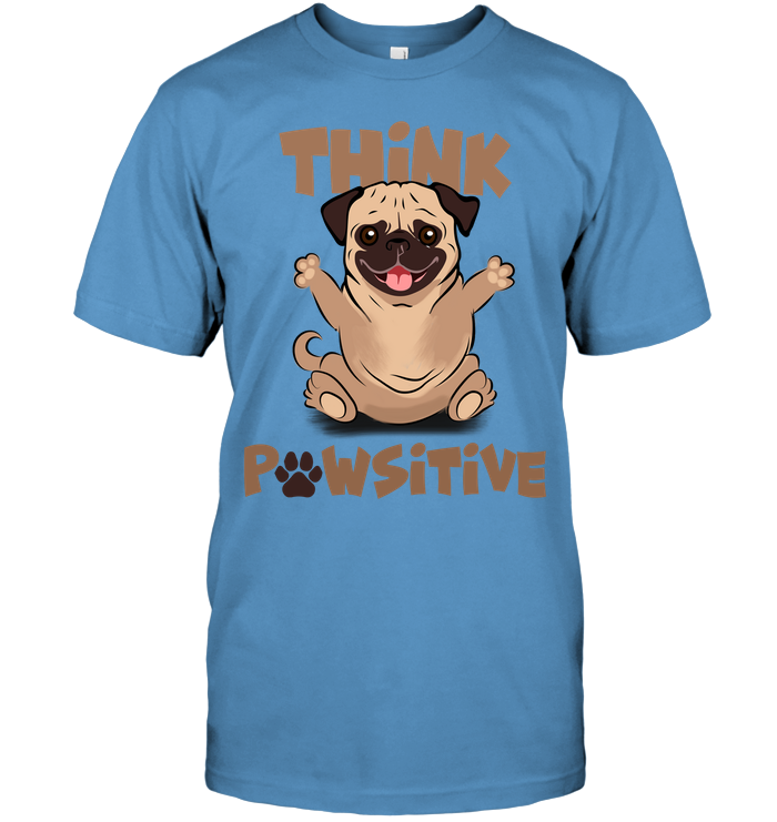 Think Pawsitive Pug T Shirts