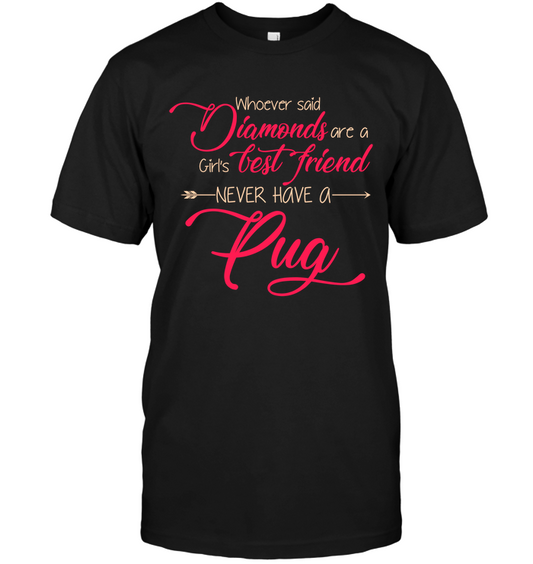 Whoever Said Never Have A Pug T Shirts
