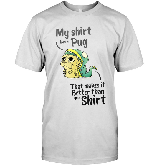My Shirt Has A Pug T Shirts