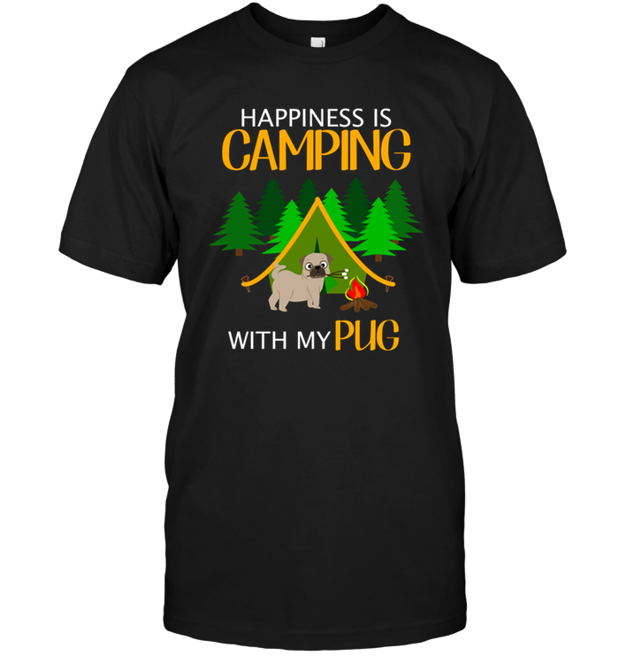 Happiness Is Camping With My Pug T Shirts