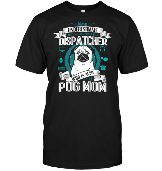 Pug Dispatcher Mom T Shirts