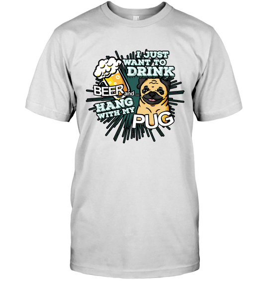 I Just Want To Drink Beer Pug T Shirts