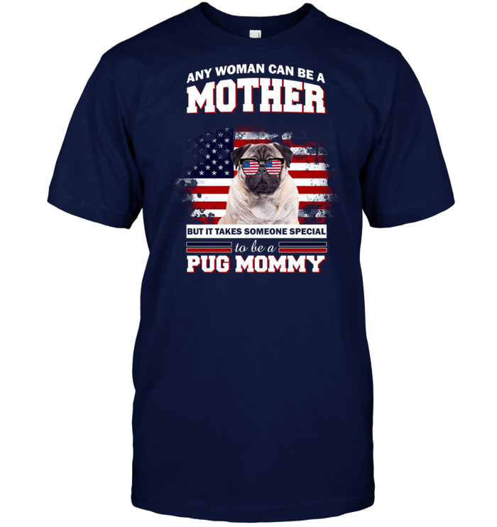 It Takes Someone Special To Be A Pug Mommy With American Flag T Shirts