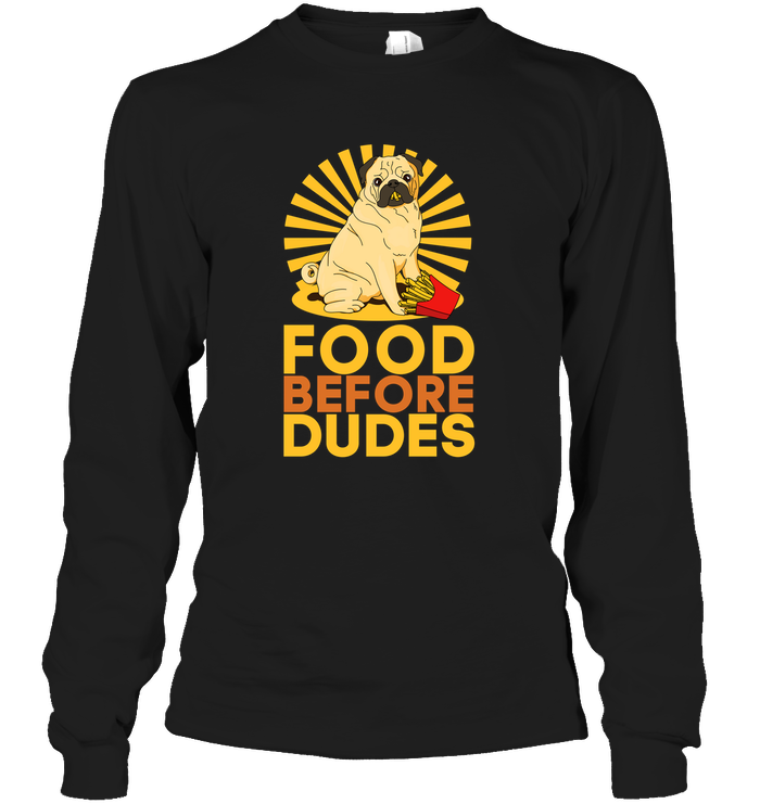 Pug Food Before Dudes T Shirts