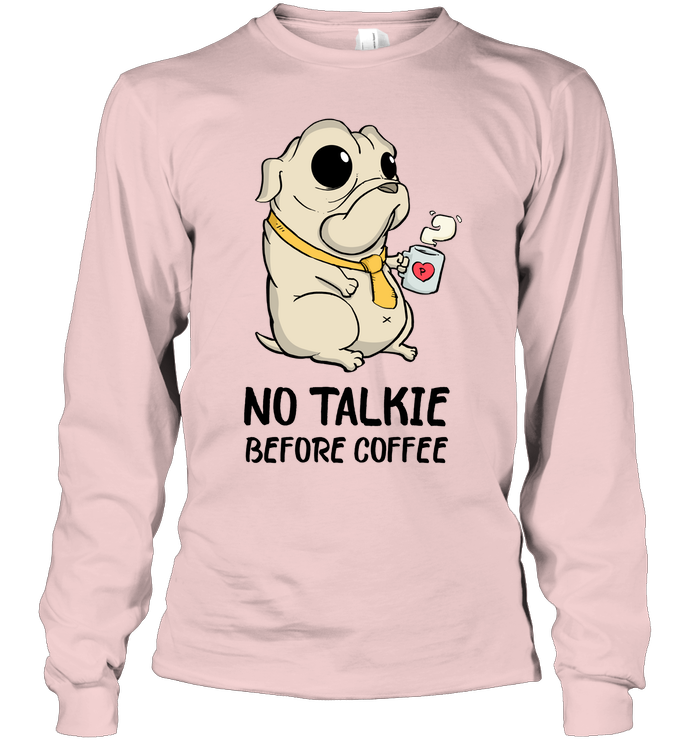 No Talkie Before Coffee Pug T Shirts