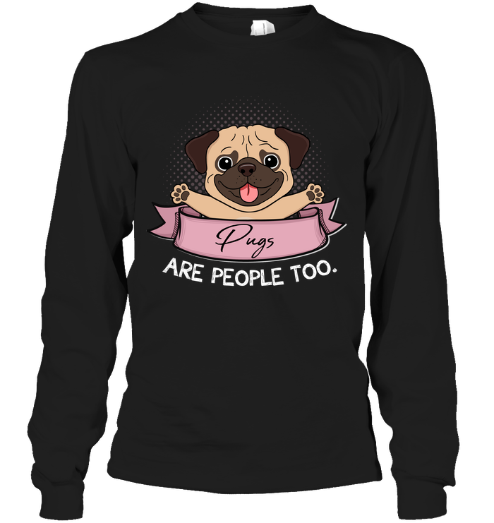 Pugs Are People Too T Shirts