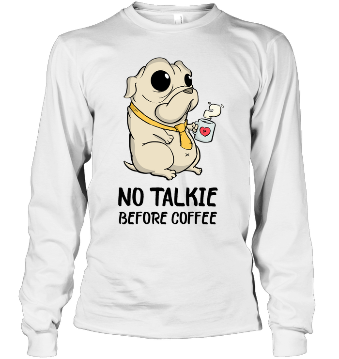 No Talkie Before Coffee Pug T Shirts