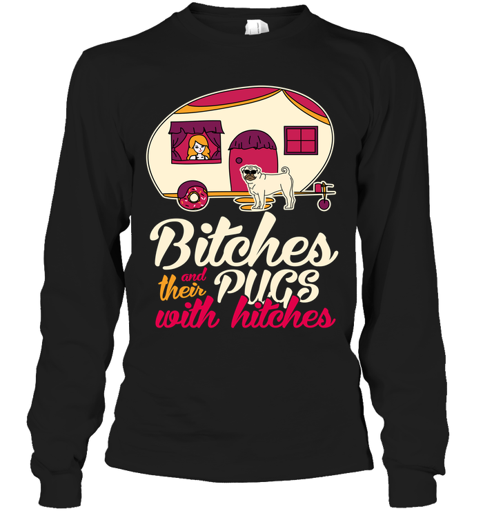 Bitches And Their Pugs With Hitches Camping T Shirts