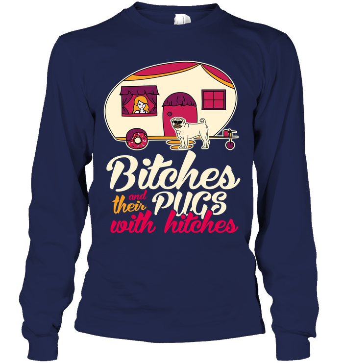 Bitches And Their Pugs With Hitches Camping T Shirts