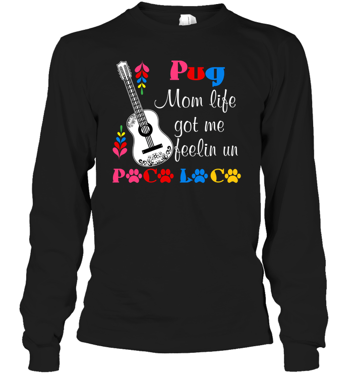 Pug Mom Life Got Me Feeling T Shirts
