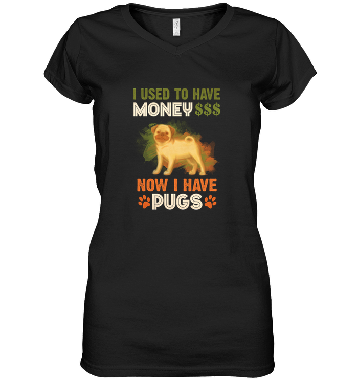 I Used To Have Money Now I Have Pugs T Shirts