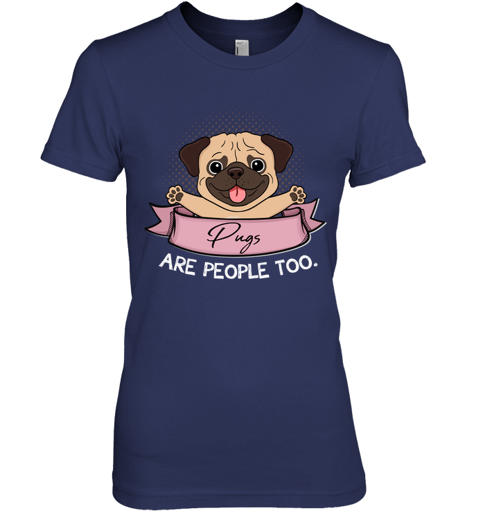Pugs Are People Too T Shirts