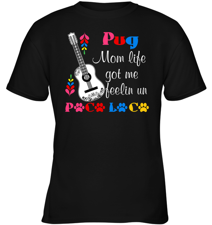 Pug Mom Life Got Me Feeling T Shirts