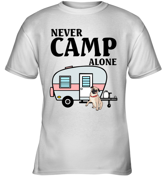 Never Camp Alone Pug T Shirts