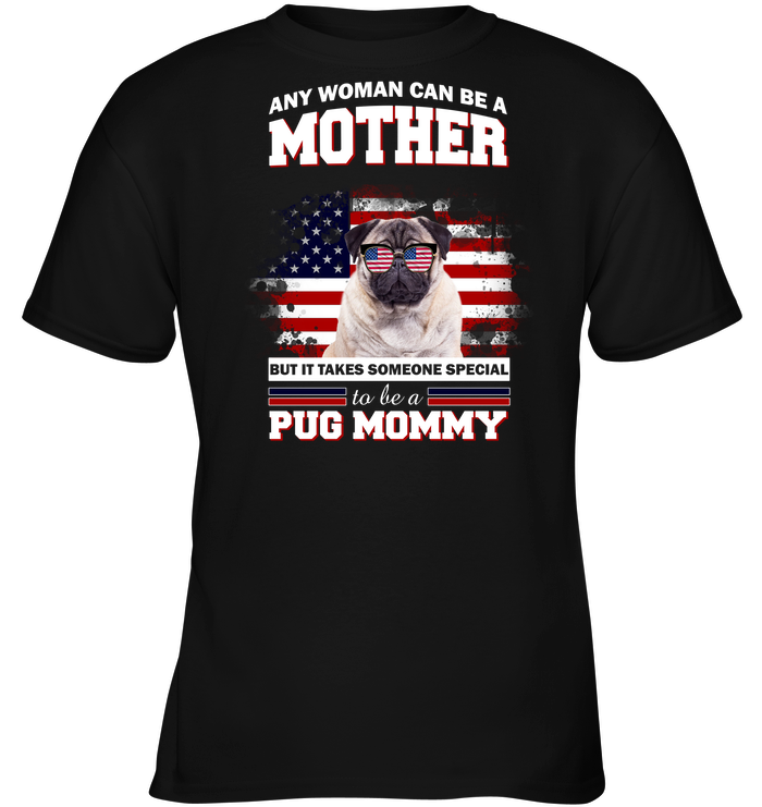 It Takes Someone Special To Be A Pug Mommy With American Flag T Shirts