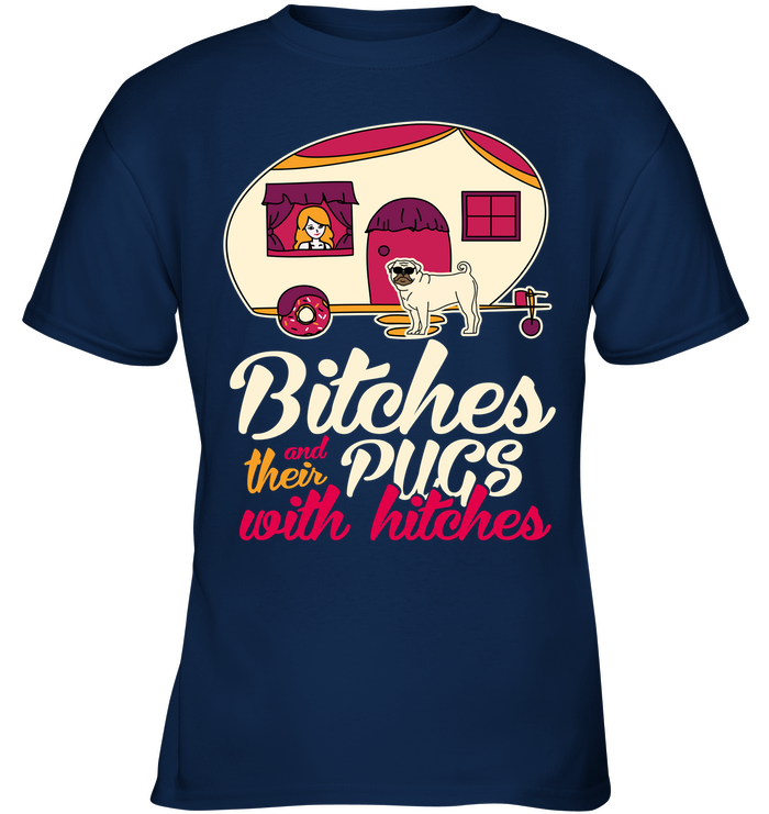 Bitches And Their Pugs With Hitches Camping T Shirts