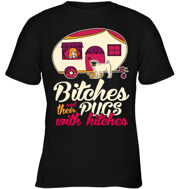 Bitches And Their Pugs With Hitches Camping T Shirts