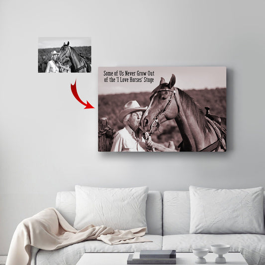 Horse Canvas Print - Some of Us Never Grow Out of the 'I Love Horses' Stage